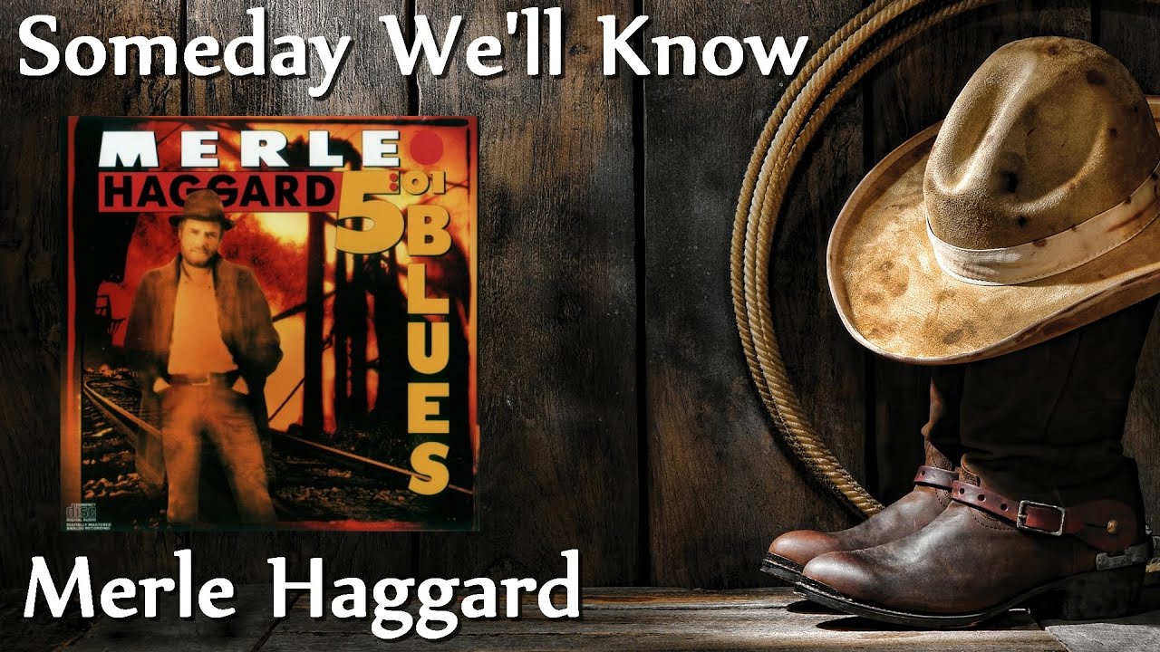 Someday We'll Know by Merle Haggard
