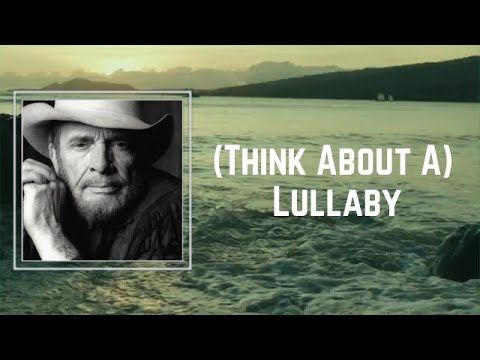 (Think About A) Lullaby by Merle Haggard