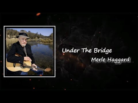 Under The Bridge by Merle Haggard