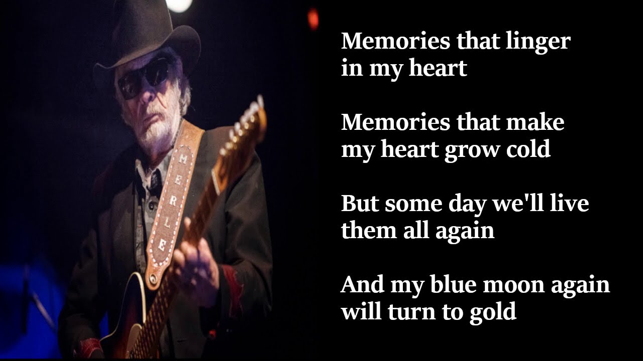 When My Blue Moon Turns To Gold Again by Merle Haggard