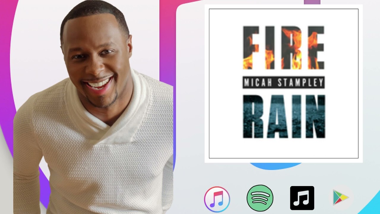 Fire and Rain by Micah Stampley