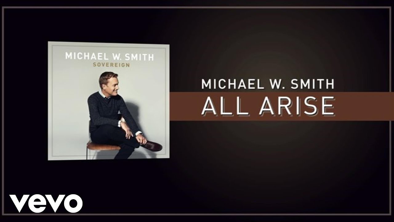 All Arise by Michael W. Smith