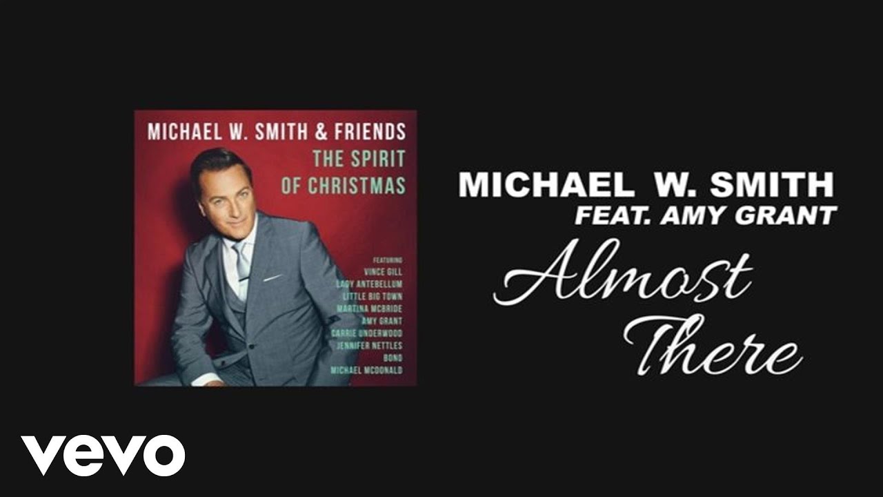 Almost There by Michael W. Smith