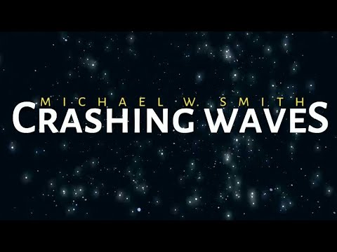 Crashing Waves by Michael W. Smith