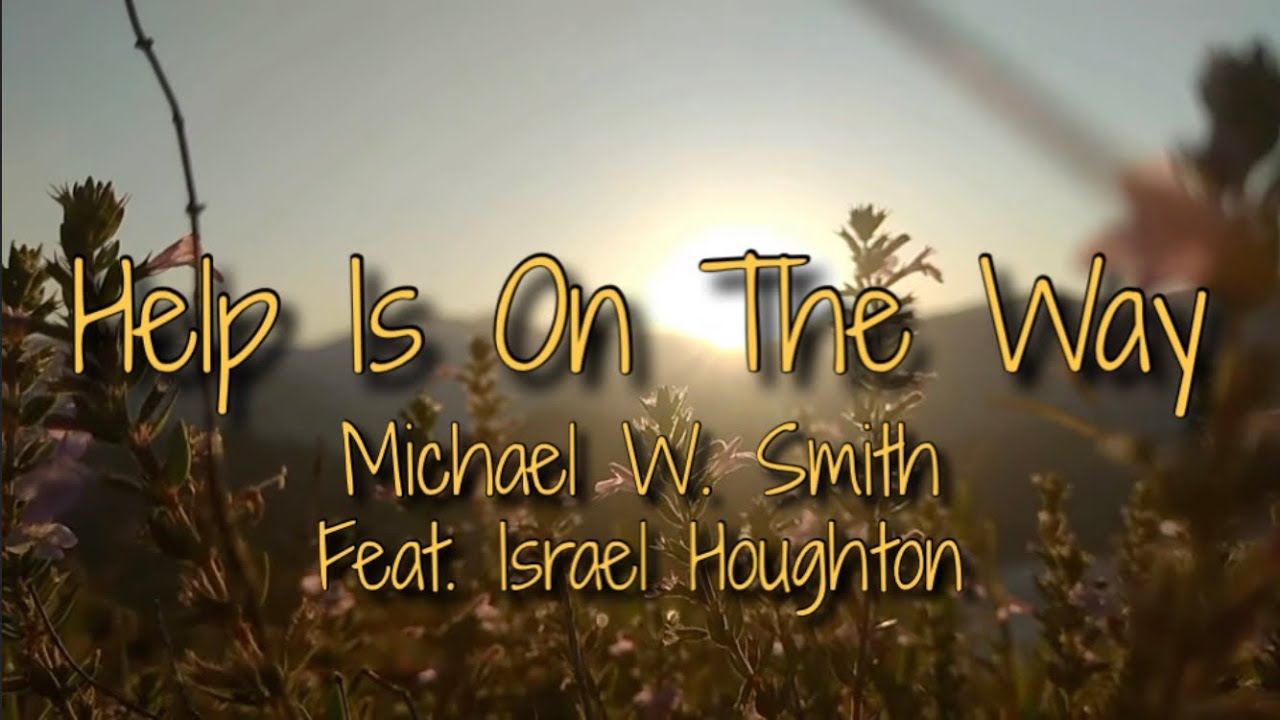 Help Is On The Way by Michael W. Smith
