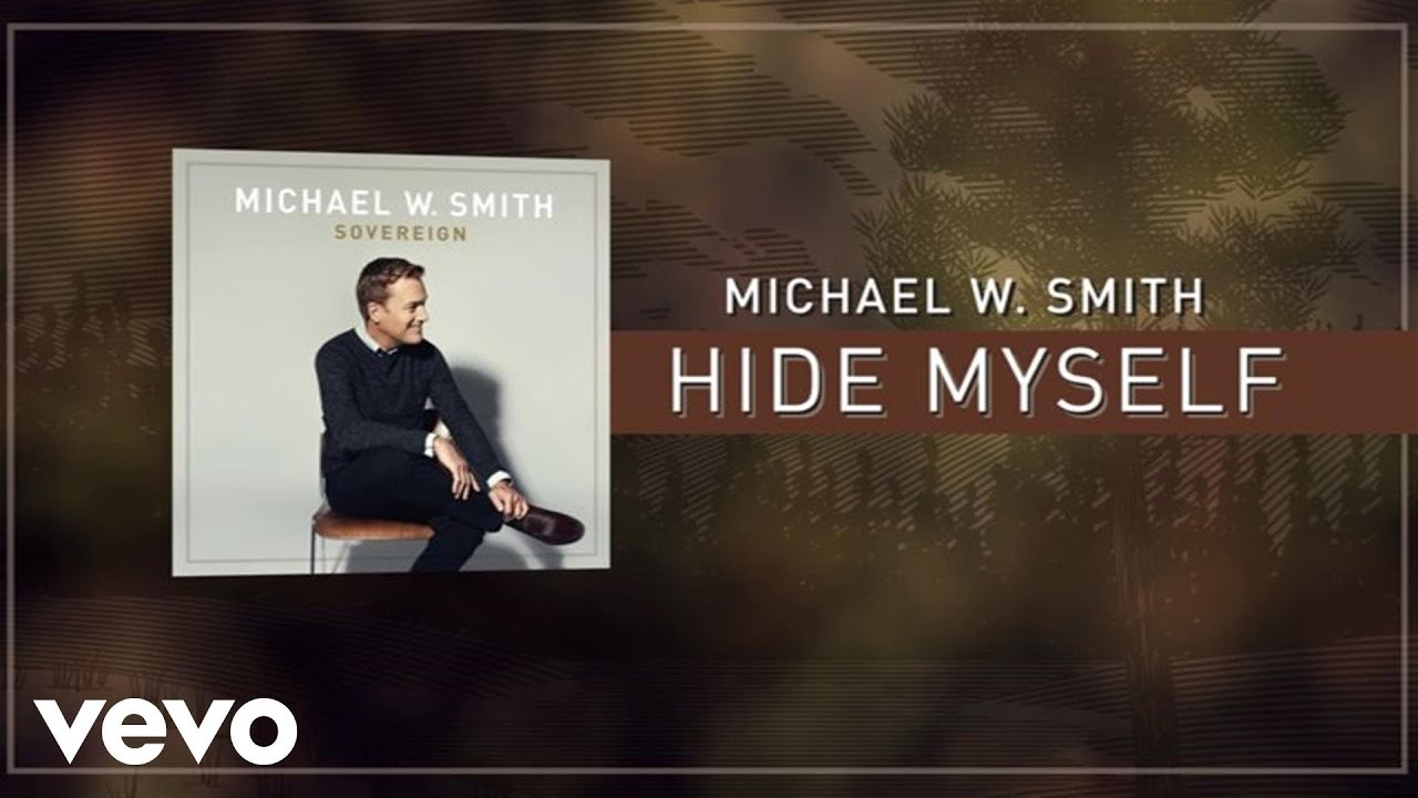 Hide Myself by Michael W. Smith
