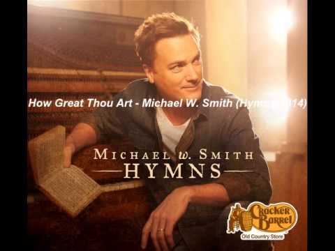 How Great Thou Art by Michael W. Smith