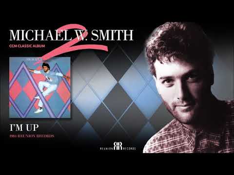 I'm Up by Michael W. Smith