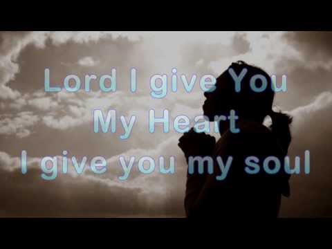 Lord I Give You My Heart by Michael W. Smith