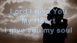 Lord I Give You My Heart