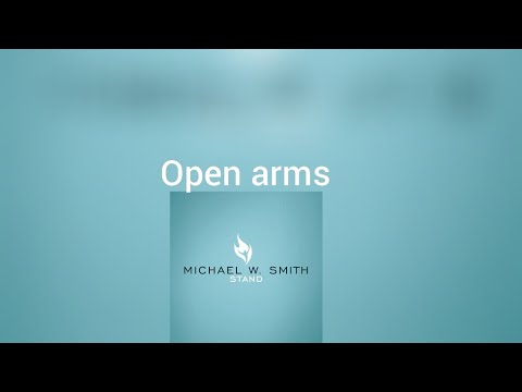 Open Arms by Michael W. Smith