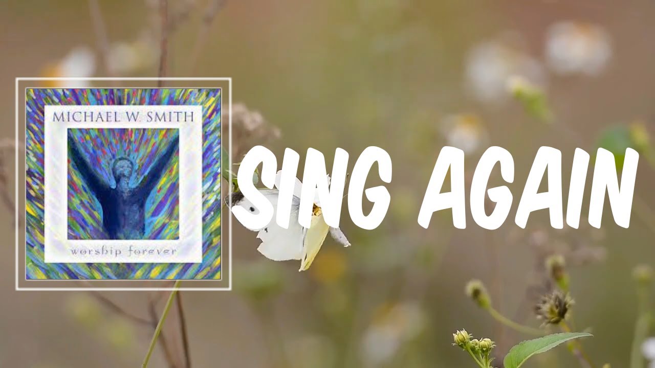 Sing Again by Michael W. Smith