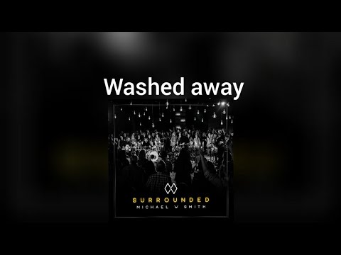 Washed Away by Michael W. Smith