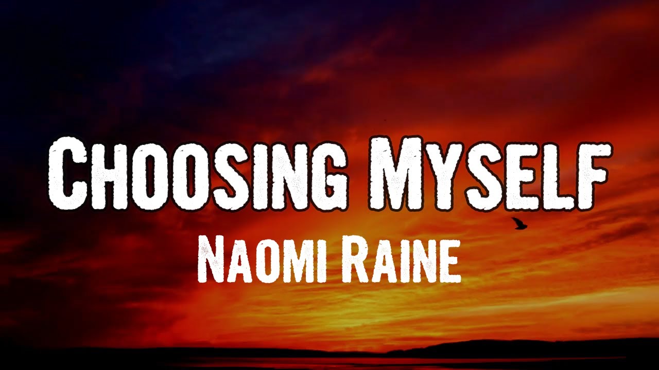 Choosing Myself by Naomi Raine