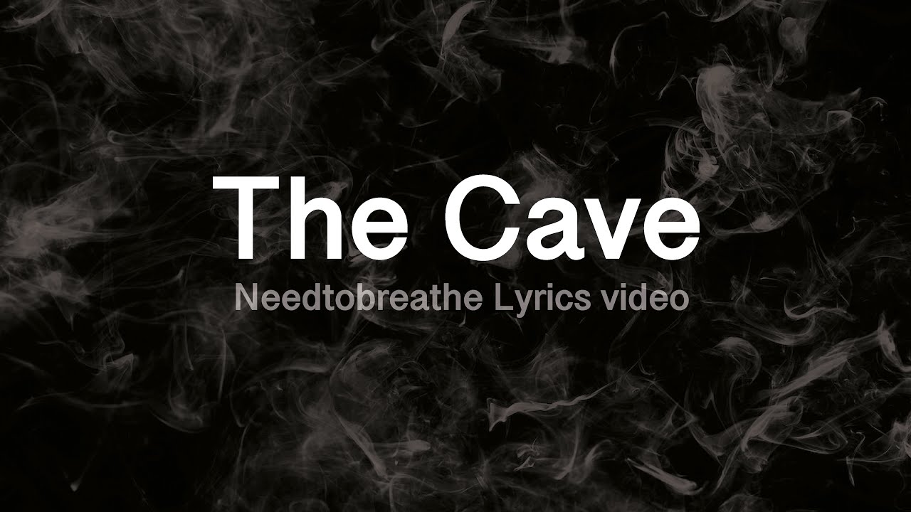 The Cave by NeedToBreathe