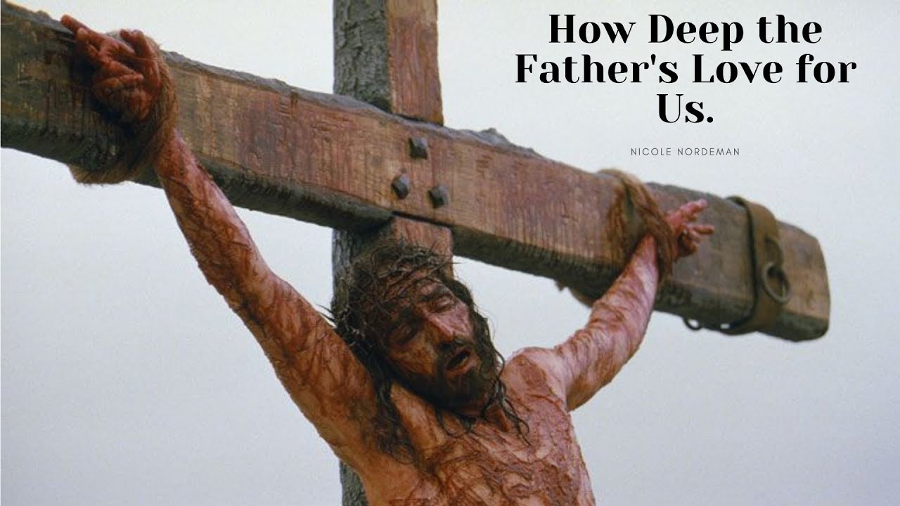 How Deep The Father's Love For Us by Nichole Nordeman