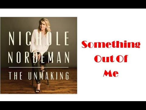 Something Out Of Me by Nichole Nordeman