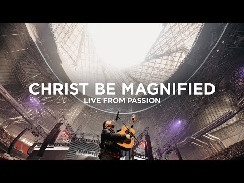 Christ Be Magnified by Passion