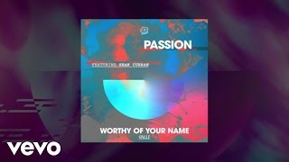 Worthy Of Your Name (Studio) by Passion