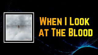 When I Look At The Blood by Pat Barrett