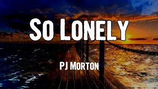 So Lonely by PJ Morton