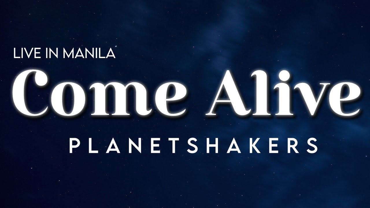 Come Alive (Live In Manila) by PlanetShakers