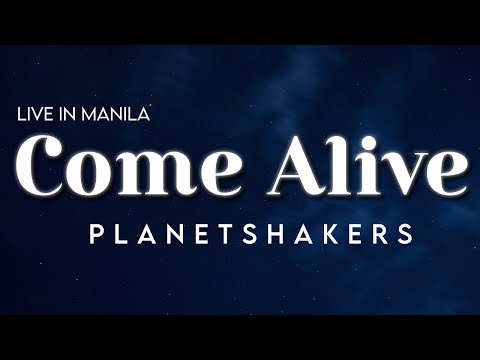 Come Alive (Live In Manila) by PlanetShakers