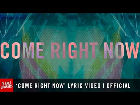 Come Right Now by PlanetShakers