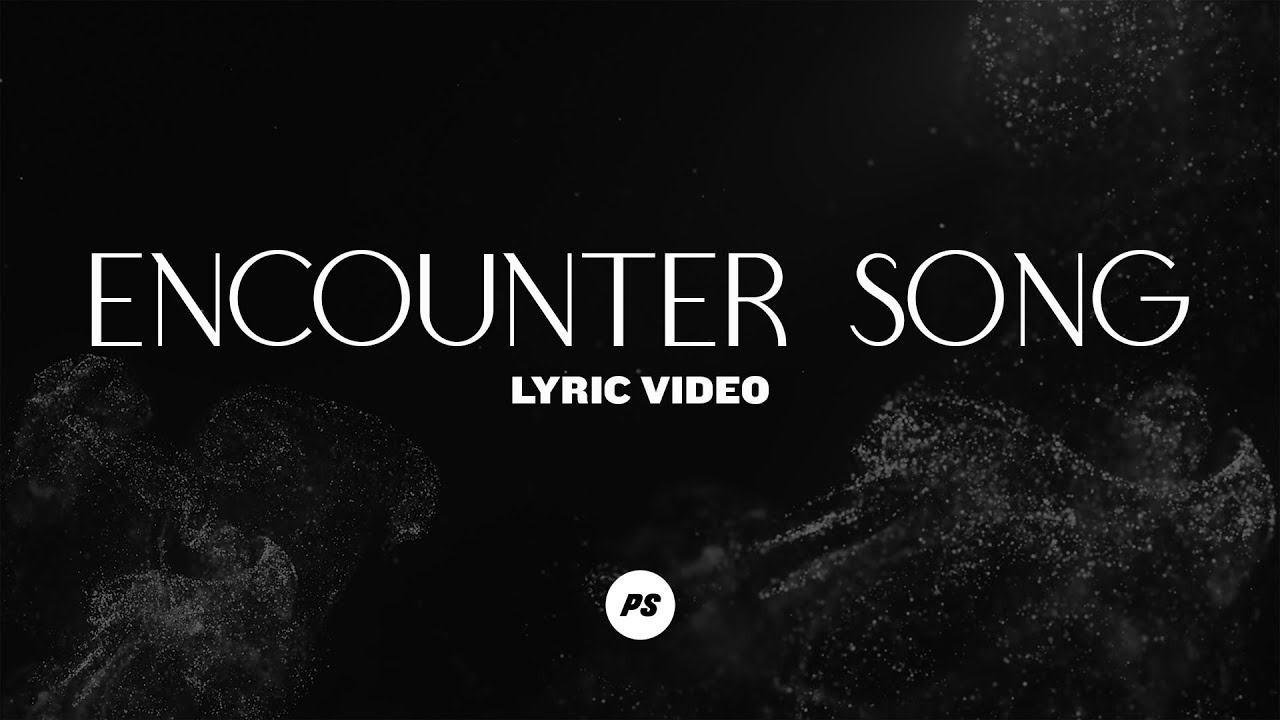 Encounter Song by PlanetShakers