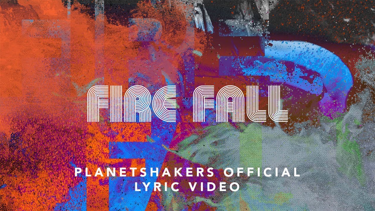 Fire Fall by PlanetShakers