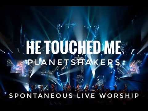 He Touched Me by PlanetShakers