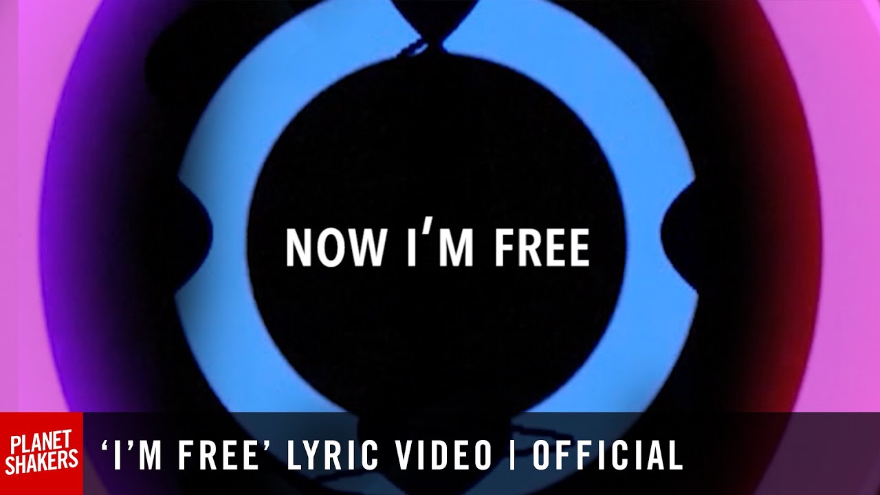 I'm Free by PlanetShakers