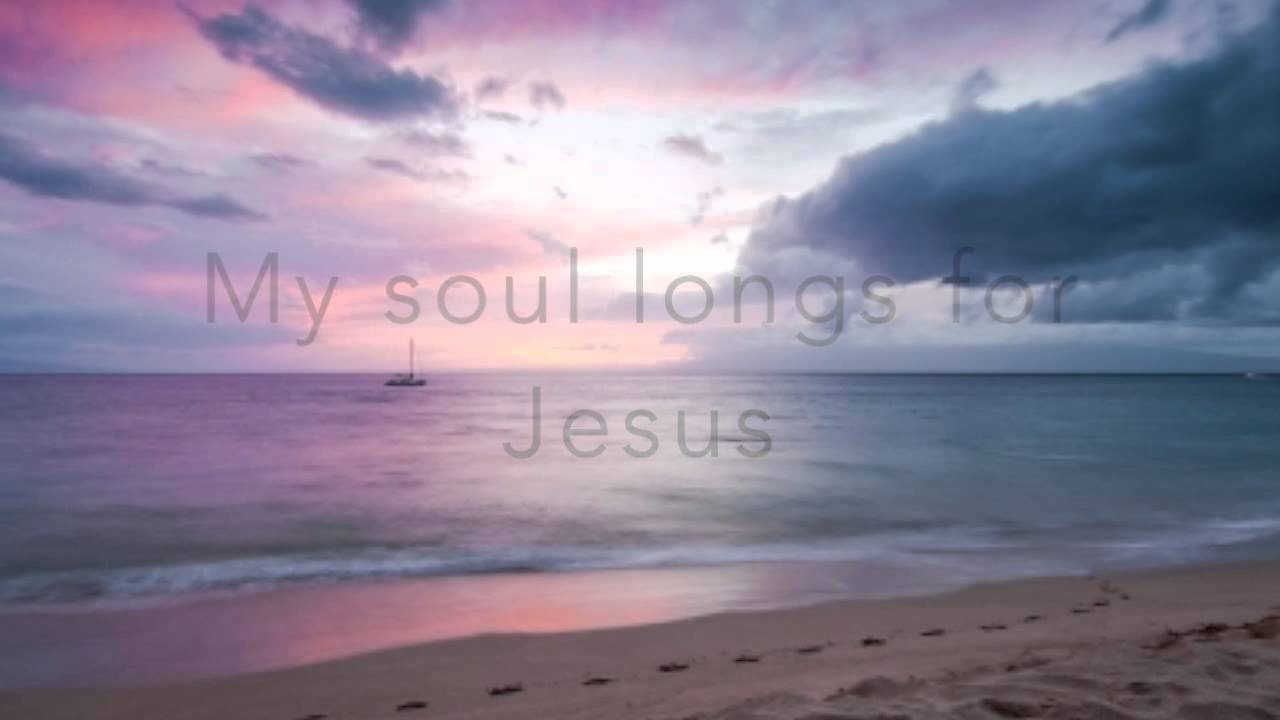 My Soul Longs For Jesus by PlanetShakers
