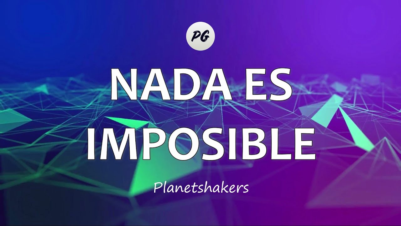 Nada Es Imposible by PlanetShakers