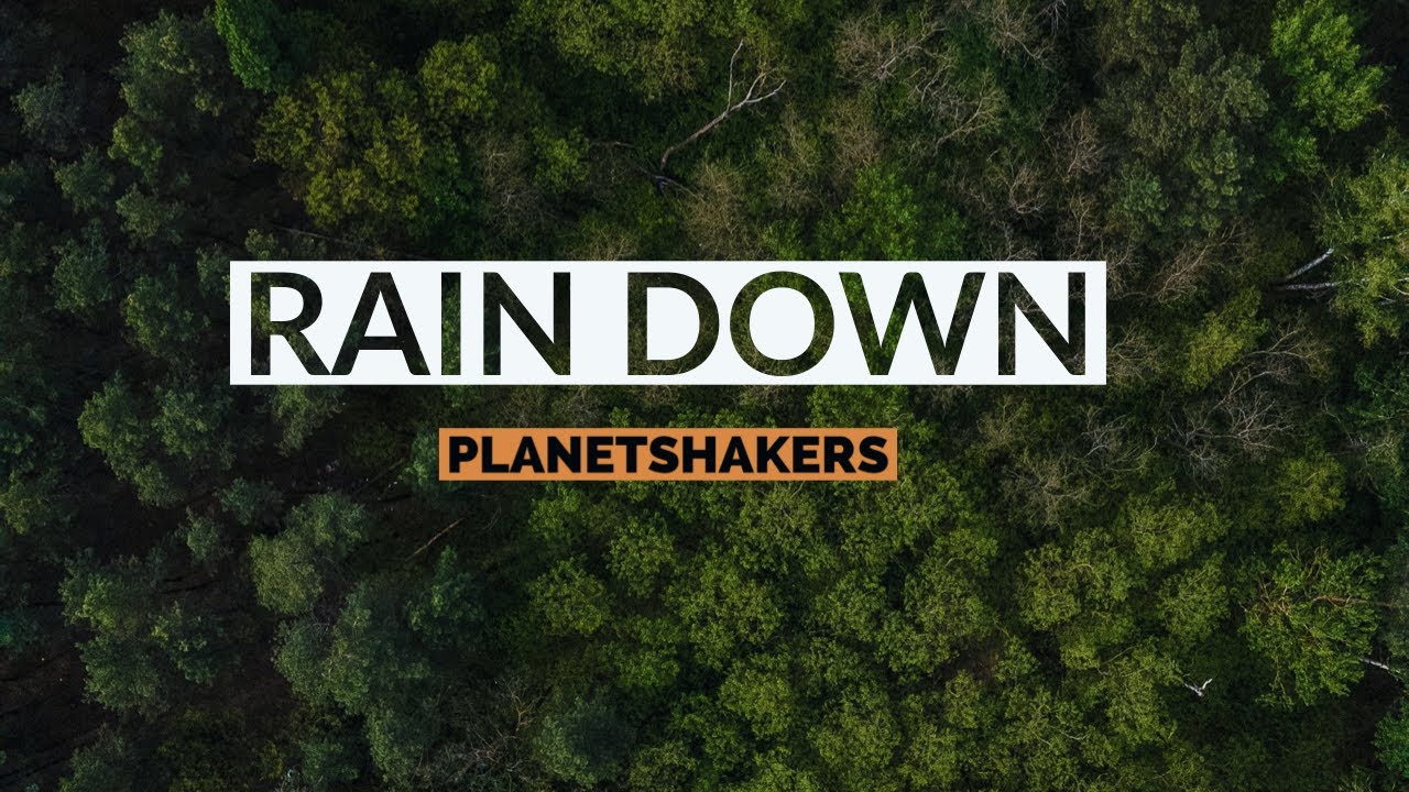 Rain Down by PlanetShakers