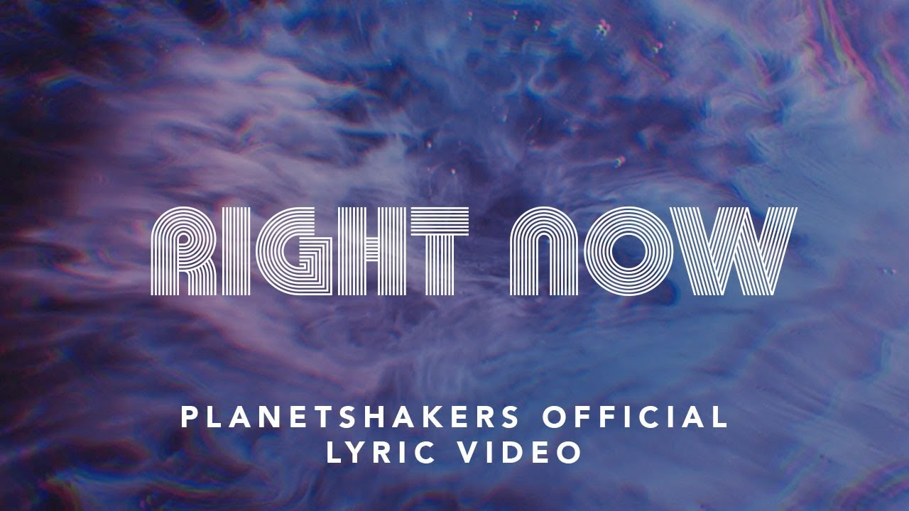 Right Now by PlanetShakers