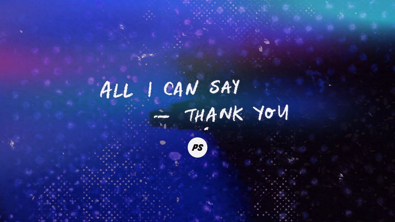 Thank You (All I Can Say) by PlanetShakers