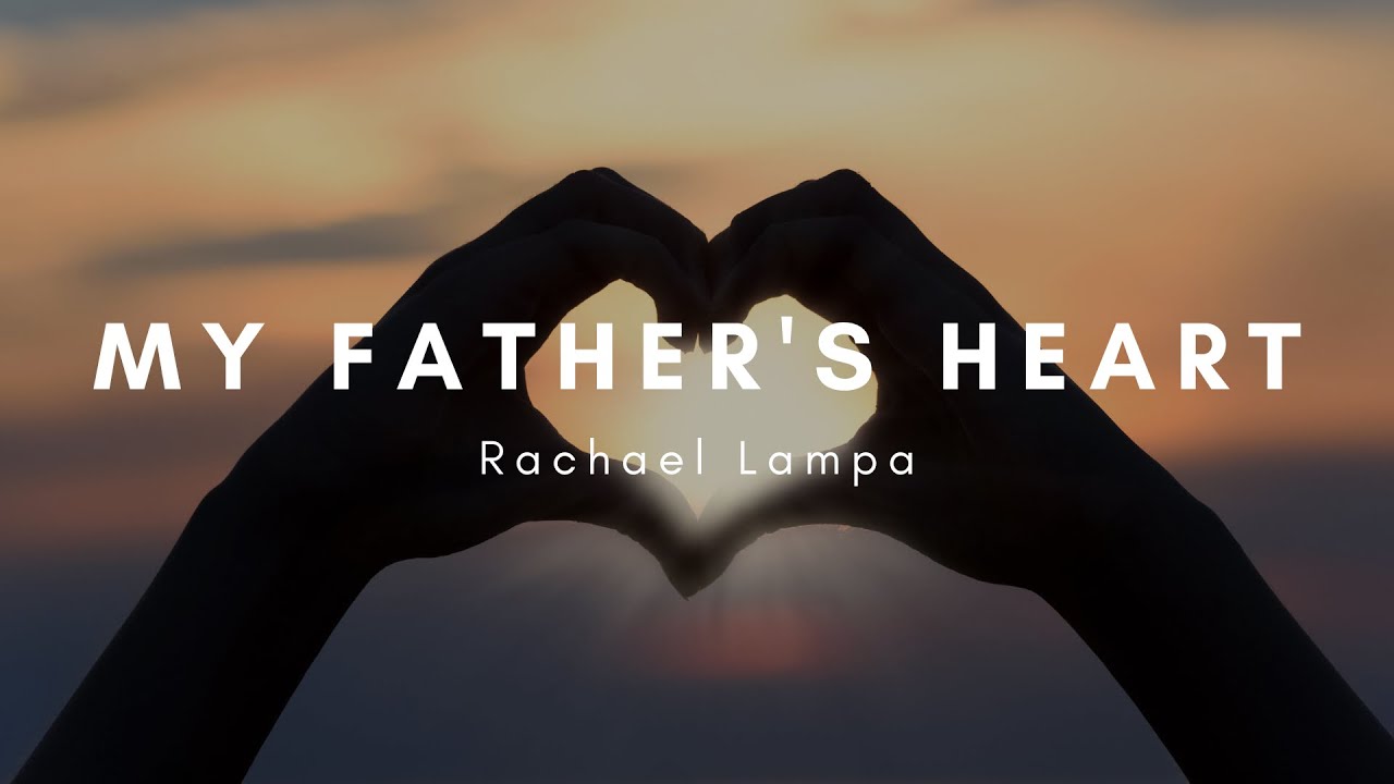 My Father's Heart by Rachael Lampa