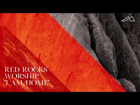 I Am Home by Red Rocks Worship