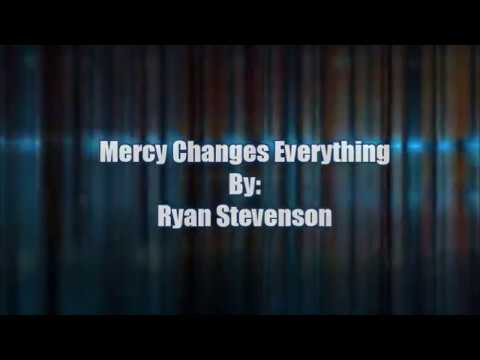 Mercy Changes Everything by Ryan Stevenson