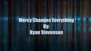 Mercy Changes Everything