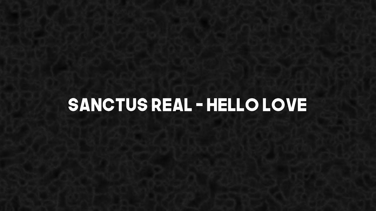 Hello Love by Sanctus Real