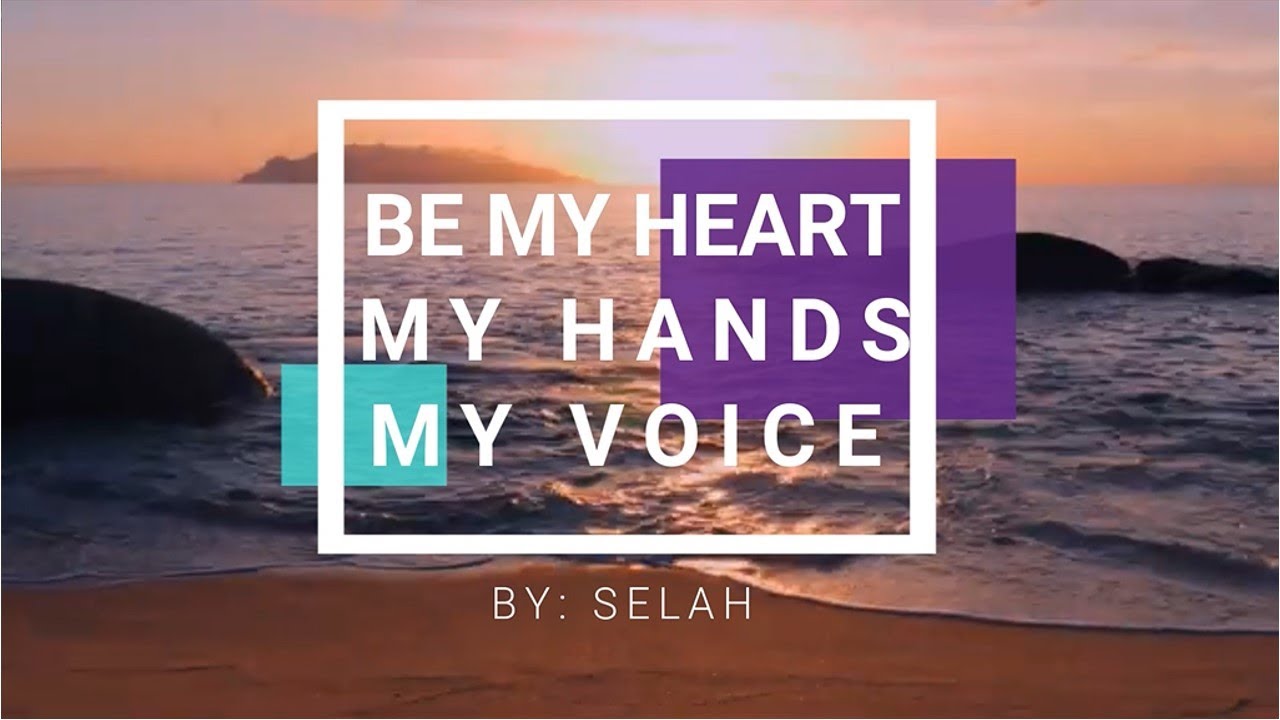 Be (My Heart, My Hands, My Voice) by Selah