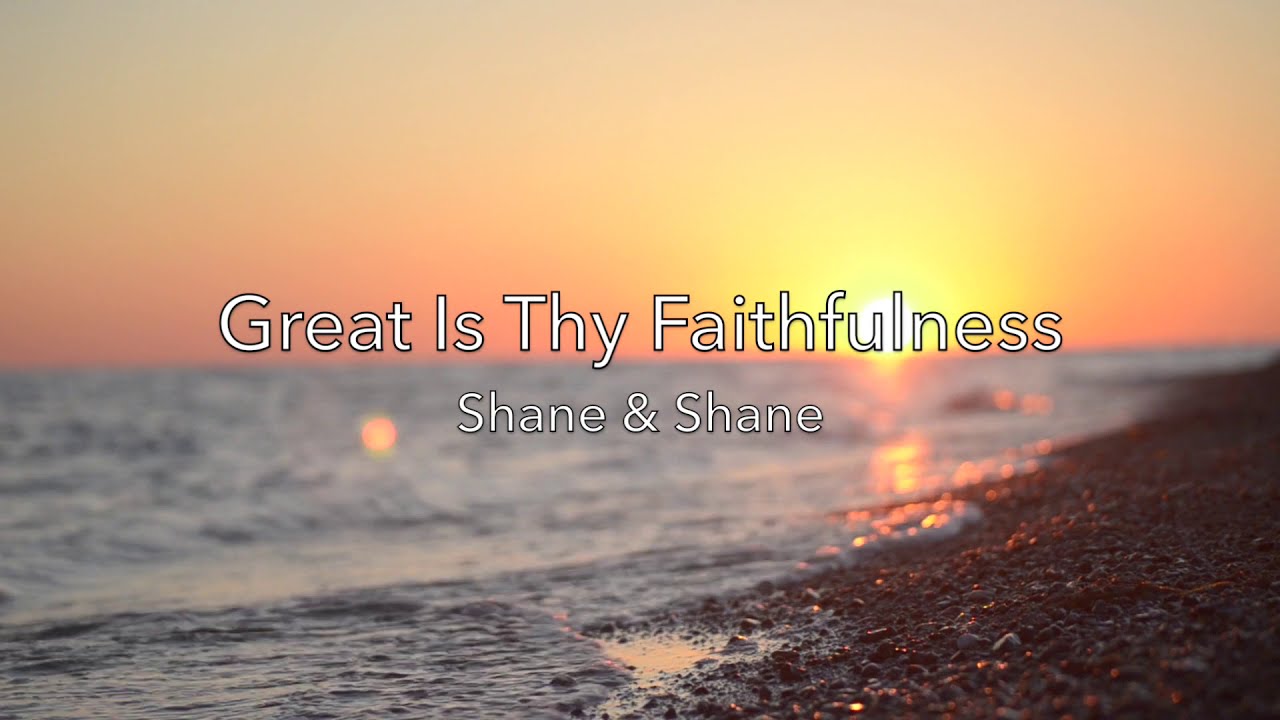 Great Is Thy Faithfulness by Shane & Shane