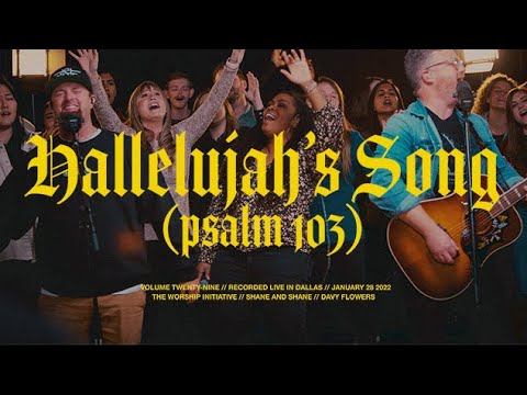 Hallelujah's Song (Psalm 103) by Shane & Shane