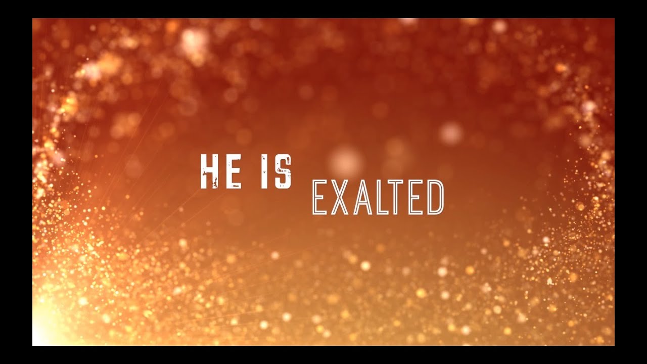 He Is Exalted by Shane & Shane