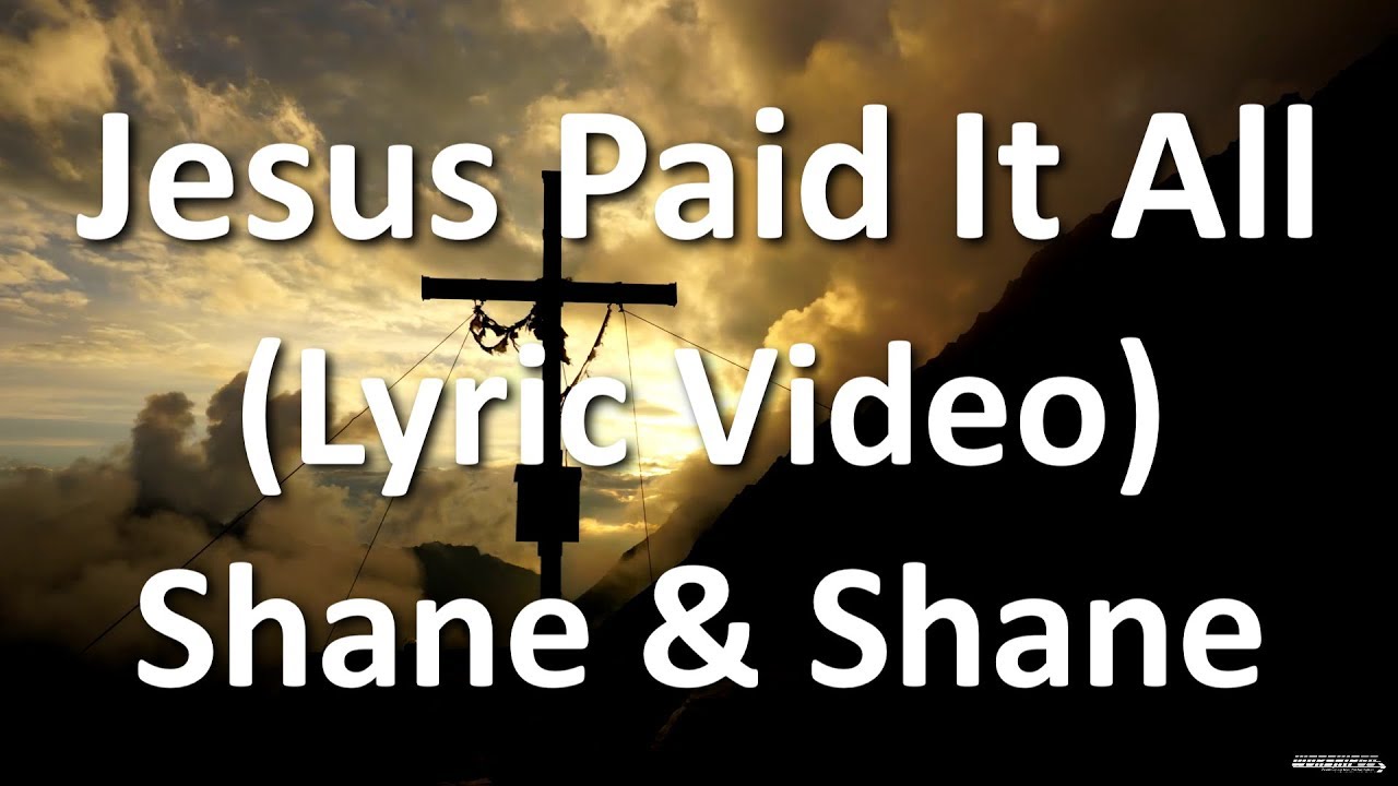 Jesus Paid It All by Shane & Shane