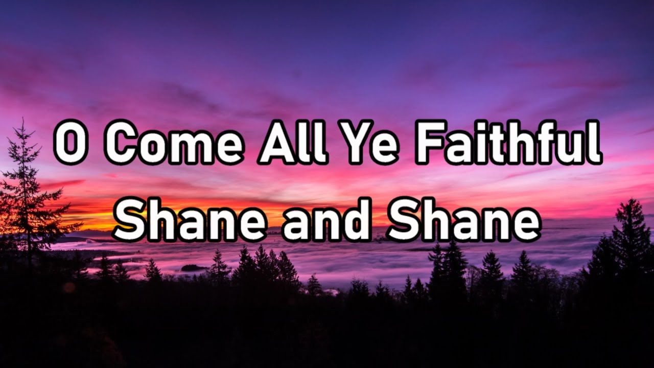 O Come All Ye Faithful by Shane & Shane