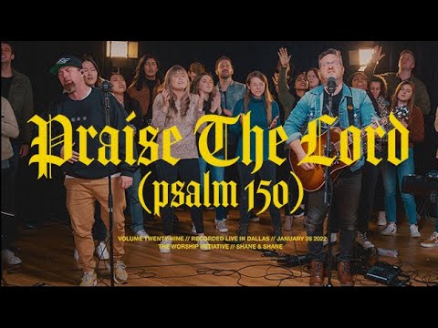 Praise The Lord (Psalm 150) by Shane & Shane