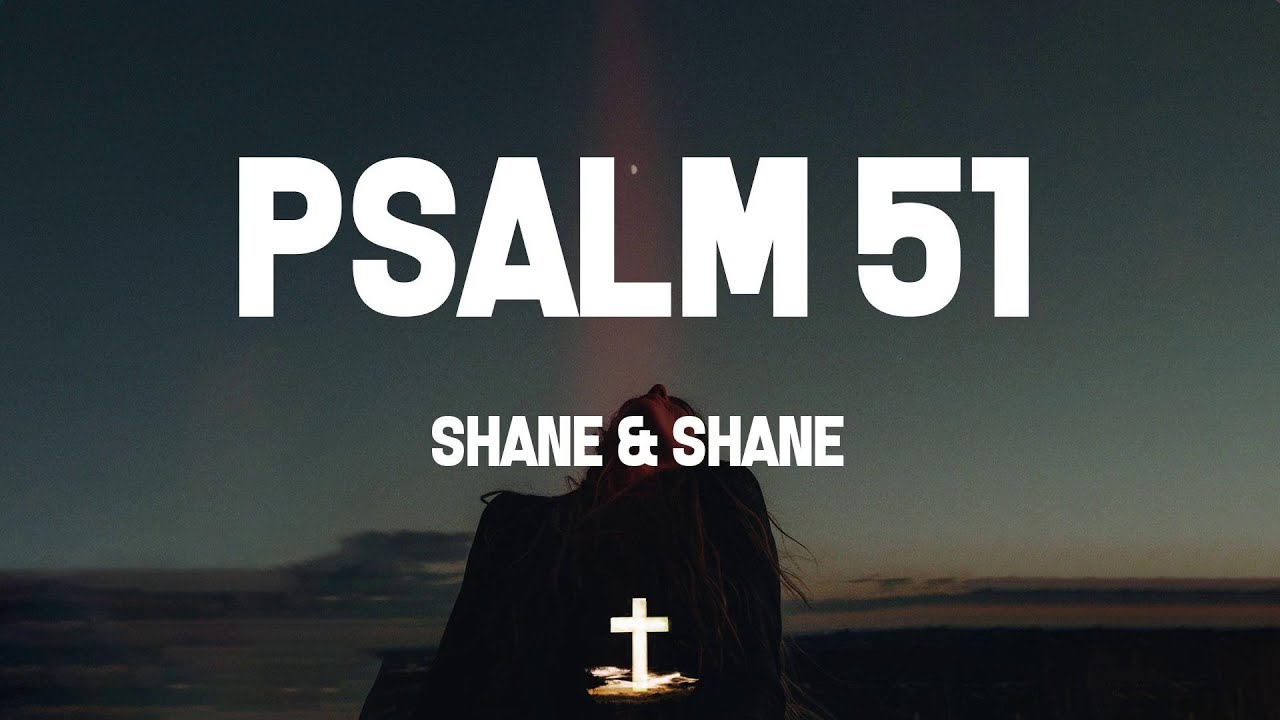 Psalm 51 (Wisdom In The Secret Heart) by Shane & Shane